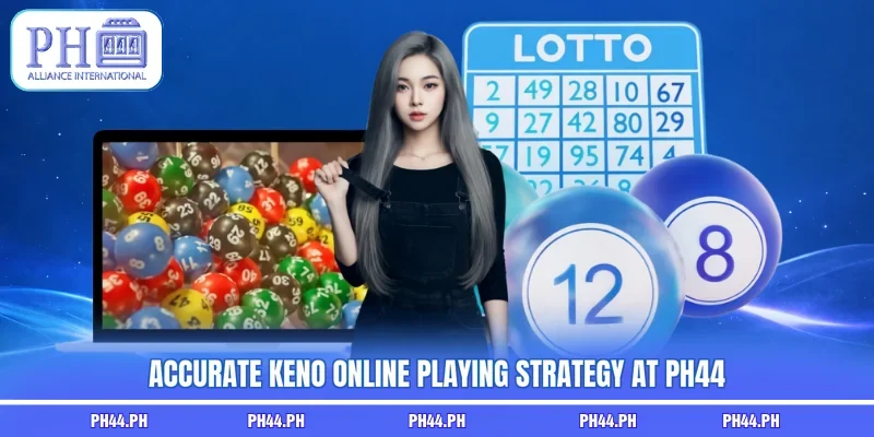 Accurate Keno online playing strategy at PH44