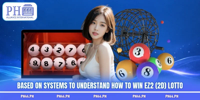 Based on systems to understand how to win Ez2 (2D) lotto
