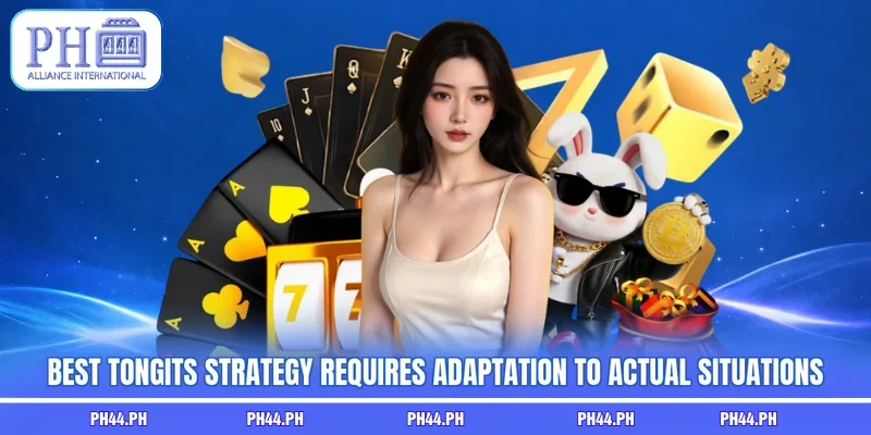 Best Tongits strategy requires adaptation to actual situations