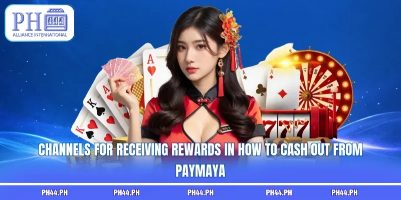 Channels for receiving rewards in how to cash out from PayMaya
