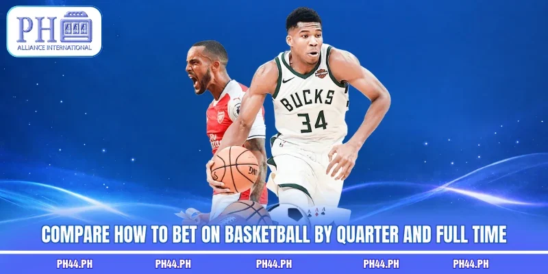 Compare how to bet on basketball by quarter and full time