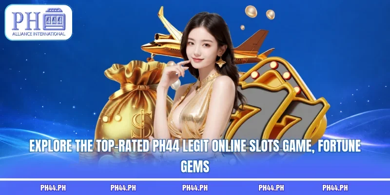 Explore the top-rated PH44 legit online slots game, Fortune Gems