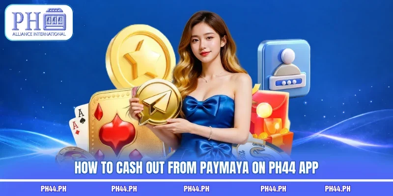 How to cash out from PayMaya on PH44 app