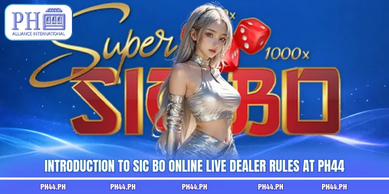 Introduction to Sic Bo online live dealer rules at PH44