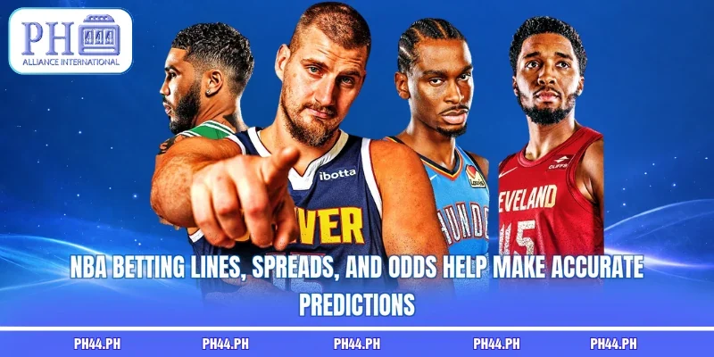 NBA betting lines, spreads, and odds help make accurate predictions