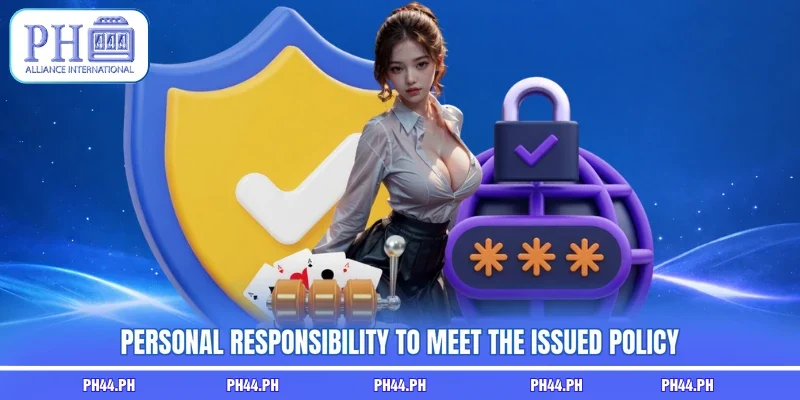 Personal responsibility to meet the issued policy