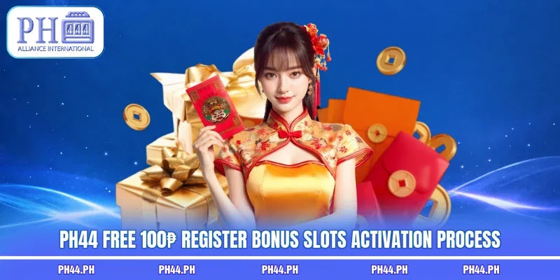 PH44 free 100₱ register bonus slots activation process 