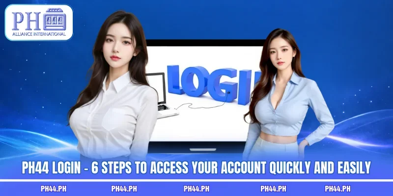 PH44 Login - 6 Steps To Access Your Account Quickly And EasilyPH44 Login - 6 Steps To Access Your Account Quickly And Easily