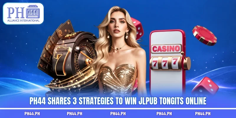 PH44 shares 3 strategies to win JLPUB Tongits online