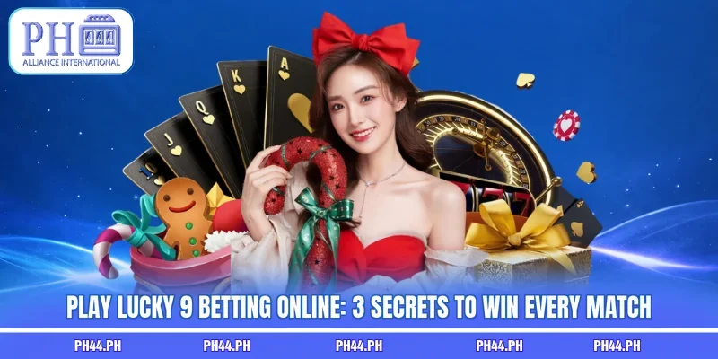 Play Lucky 9 betting Online: 3 Secrets To Win Every Match