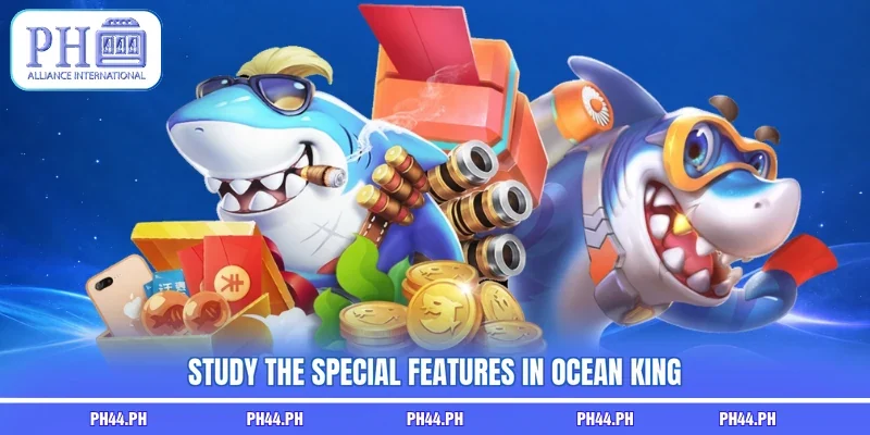 Study the special features in Ocean King