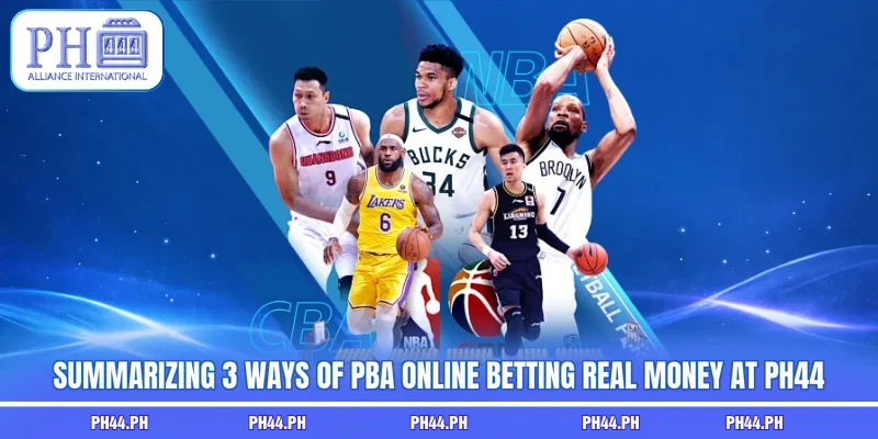Summarizing 3 ways of PBA online betting real money at PH44