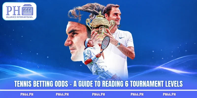 Tennis Betting Odds - A Guide To Reading 6 Tournament Levels