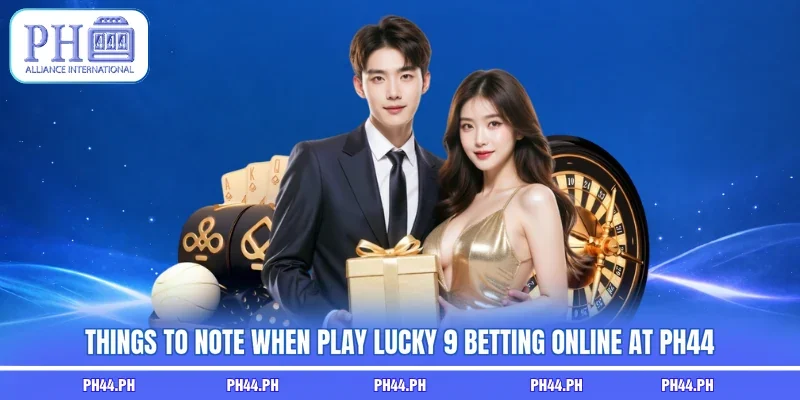 Things to note when play Lucky 9 betting online at PH44